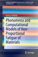 Phenomena and Computational Models of Non-Proportional Fatigue of Materials di Dariusz Skibicki edito da Springer International Publishing