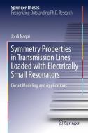 Symmetry Properties in Transmission Lines Loaded with Electrically Small Resonators di Jordi Naqui edito da Springer-Verlag GmbH