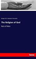 The Religion of God di Bérigny M. D. Alexandre Thiennette edito da hansebooks