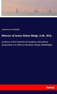 Memoir of James Aitken Meigs, A.M., M.D. di Laurence Turnbull edito da hansebooks