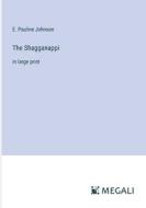 The Shagganappi di E. Pauline Johnson edito da Megali Verlag