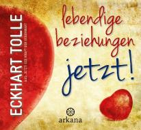 Lebendige Beziehungen JETZT! di Eckhart Tolle edito da ARKANA Verlag