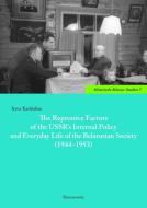 The Repressive Factors of the USSR's Internal Policy and Everyday Life of the Belarusian Society (1944-1953) di Iryna Kashtalian edito da Harrassowitz Verlag