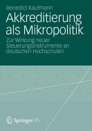Akkreditierung als Mikropolitik di Benedict Kaufmann edito da VS Verlag für Sozialw.
