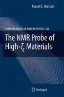 The Nmr Probe Of High-tc Materials di Russell E. Walstedt edito da Springer-verlag Berlin And Heidelberg Gmbh & Co. Kg