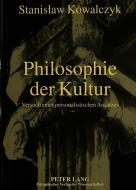 Philosophie der Kultur di Stanislaw Kowalczyk edito da Lang, Peter GmbH