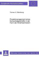 Projektmanagement eines Konsortialgeschäfts in der Form der Anleiheemission di Thomas A. Oldenbourg edito da Lang, Peter GmbH