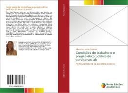 Condições de trabalho e o projeto ético político do serviço social: di Milena Gomes de Medeiros edito da Novas Edições Acadêmicas