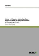 Kinder mit Fetalem Alkoholsyndrom - Leitfaden und Ideen für die pädagogische Arbeit di Julia Böhm edito da GRIN Publishing