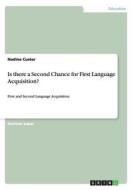 Is There a Second Chance for First Language Acquisition? di Nadine Custer edito da Grin Verlag