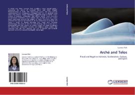 Arché and Telos di Laureen Park edito da LAP Lambert Academic Publishing