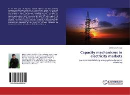 Capacity mechanisms in electricity markets di David Lara Arango edito da LAP Lambert Academic Publishing
