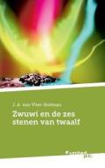 Zwuwi En De Zes Stenen Van Twaalf di J a Van Vliet-Hofman edito da Novum Publishing Gmbh