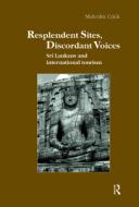 Resplendent Sites, Discordant Voices di Malcolm Crick edito da Harwood-academic Publishers