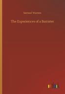 The Experiences of a Barrister di Samuel Warren edito da Outlook Verlag