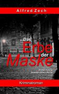 Das Erbe der Maske di Alfred Zech edito da Books on Demand