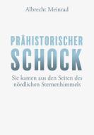Prähistorischer Schock di Albrecht Meinrad edito da Books on Demand
