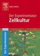 Der Experimentator: Zellkultur di Sabine Schmitz edito da Spektrum Akademischer Verlag