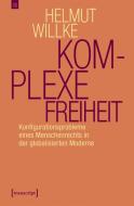 Komplexe Freiheit di Helmut Willke edito da Transcript Verlag