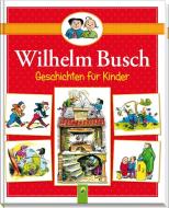 Wilhelm Busch Geschichten für Kinder di Wilhelm Busch edito da Schwager und Steinlein