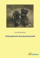 Philosophische Kunstwissenschaft di Erich Bernheimer edito da Literaricon Verlag