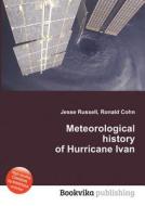 Meteorological History Of Hurricane Ivan di Jesse Russell, Ronald Cohn edito da Book On Demand Ltd.