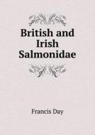 British And Irish Salmonidae di Francis Day edito da Book On Demand Ltd.