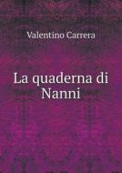La Quaderna Di Nanni di Valentino Carrera edito da Book On Demand Ltd.