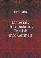 Materials For Translating English Into German di Emil Otto edito da Book On Demand Ltd.