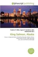King Salmon, Alaska edito da Vdm Publishing House