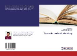 Ozone in pediatric dentistry di Aditya Saxena edito da LAP Lambert Academic Publishing
