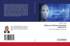 NOTES ON HUMAN GENETICSVOLUME III di ABDELSALAM M MELIGY edito da LIGHTNING SOURCE UK LTD