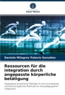Ressourcen für die integration durch angepasste körperliche betätigung di Daniela Milagros Palacio González edito da Verlag Unser Wissen