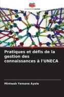 Pratiques et défis de la gestion des connaissances à l'UNECA di Mintwab Yemane Ayele edito da Editions Notre Savoir