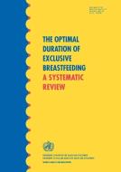 The Optimal Duration of Exclusive Breastfeeding: A Systematic Review di Department of Child and Adolescent Healt edito da WORLD HEALTH ORGN