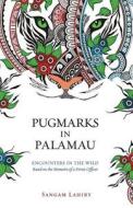 Pugmarks in Palamau di Sangam Lahiry edito da Platinum Press Inc.