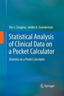 Statistical Analysis Of Clinical Data On A Pocket Calculator di Ton J. Cleophas, Aeilko H. Zwinderman edito da Springer