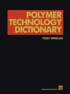 Polymer Technology Dictionary di A. Whelan edito da Springer Netherlands