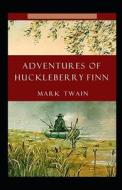 The Adventures Of Huckleberry Finn Annotated di Twain Mark Twain edito da Independently Published