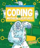 Coding with Mythical Creatures di Kylie Burns edito da EXPRESS