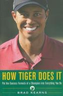 How Tiger Does It di Brad Kearns edito da IRWIN