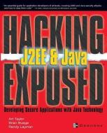Hacking Exposed J2ee & Java: Developing Secure Web Applications with Java Technology di Art Taylor, Brian Buege, Randy Layman edito da OSBORNE