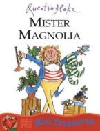 Mister Magnolia di Quentin Blake edito da Random House Children\'s Publishers Uk