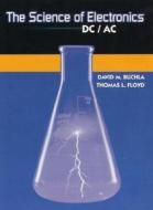 The Science of Electronics: DC/AC di David M. Buchla, Thomas L. Floyd edito da Prentice Hall
