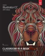 Adobe Illustrator Cc Classroom In A Book (2014 Release) di Brian Wood edito da Pearson Education (us)