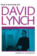 The Passion of David Lynch di Martha P. Nochimson edito da University of Texas Press
