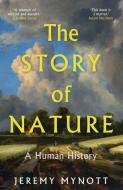 The Story Of Nature di Jeremy Mynott edito da Yale University Press