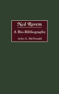 Ned Rorem di Arlys L. McDonald edito da Greenwood Press