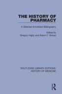 The History Of Pharmacy di Gregory Higby, Elaine C. Stroud edito da Taylor & Francis Ltd