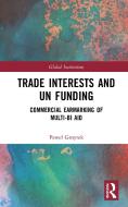 Trade Interests And UN Funding di Pawel Gmyrek edito da Taylor & Francis Ltd